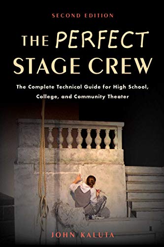 The Perfect Stage Crew: The Complete Technical Guide for High School, College, and Community Theater book cover