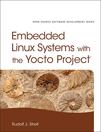 Embedded Linux Systems with the Yocto Project (Pearson Open Source Software Development Series) book cover