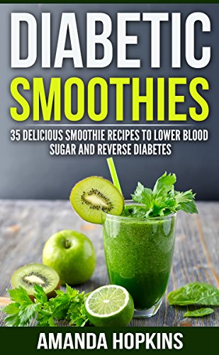 Diabetic Smoothies: 35 Delicious Smoothie Recipes to Lower Blood Sugar and Reverse Diabetes book cover