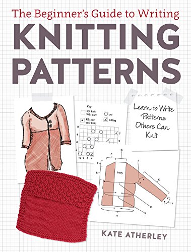 The Beginner's Guide to Writing Knitting Patterns: Learn to Write Patterns Others Can Knit book cover