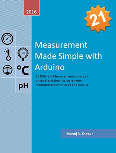 Measurement Made Simple with Arduino: 21 different measurements covers all physical and electrical parameter with code and circuit book cover