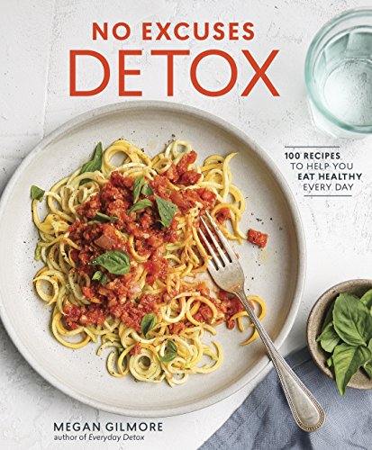 No Excuses Detox: 100 Quick-And-Easy, Budget-Friendly, Family-Approved Recipes to Help You Eat Healthy Every Day book cover
