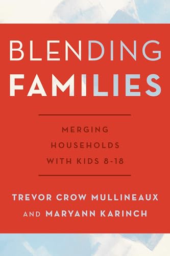 Blending Families: Merging Households with Kids 8-18 book cover