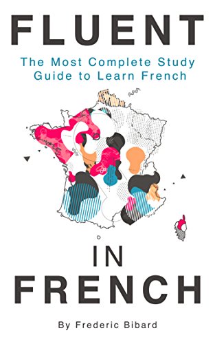 Fluent in French: The Most Complete Study Guide to Learn French book cover