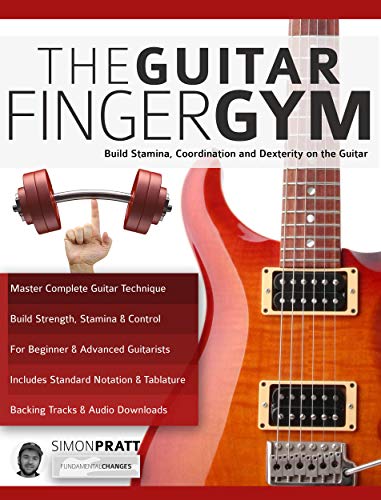 The Guitar Finger-Gym: Build Stamina, Coordination, Dexterity and Speed on the Guitar book cover