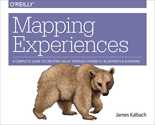 Mapping Experiences: A Complete Guide to Creating Value Through Journeys, Blueprints, and Diagrams book cover