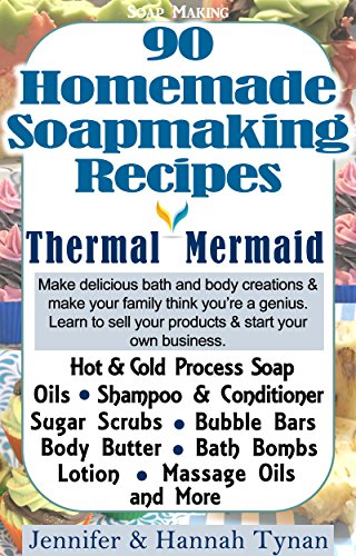 Soap Making: 90 Home Made Soap Making Recipes for Natural Healthy Skin: A Soap Making Guide for Hobby or Business (Thermal Mermaid Book 1) book cover