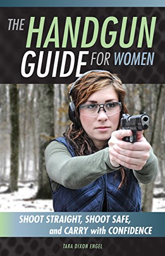 The Handgun Guide for Women: Shoot Straight, Shoot Safe, and Carry with Confidence book cover
