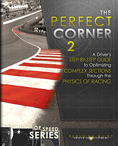 The Perfect Corner 2: A Driver's Step-by-Step Guide to Optimizing Complex Sections Through the Physics of Racing book cover