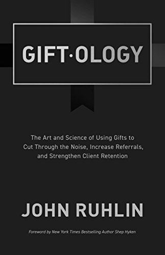 Giftology: The Art and Science of Using Gifts to Cut Through the Noise, Increase Referrals, and Strengthen Client Retention book cover