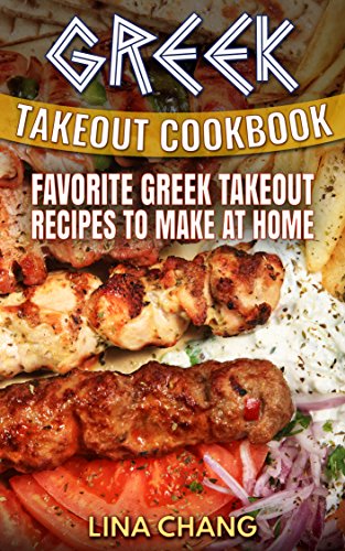 Greek Takeout Cookbook: Favorite Greek Takeout Recipes to Make at Home book cover