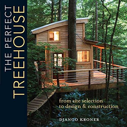 Treehouses by Design: A Guide for Building Your Dream Treehouse the Right Way book cover