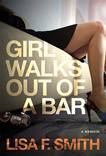 Girl Walks Out of a Bar: A Memoir book cover