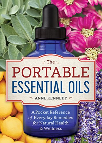 The Portable Essential Oils: A Pocket Reference of Everyday Remedies for Natural Health & Wellness book cover