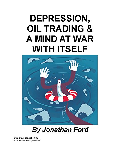 Depression, Oil Trading & a Mind at War with Itself book cover