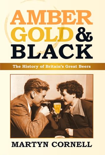 Amber, Gold & Black: The History of Britain's Great Beers book cover