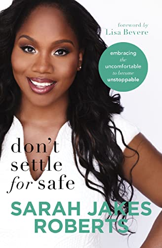 Don't Settle for Safe: Embracing the Uncomfortable to Become Unstoppable book cover