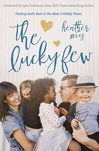 The Lucky Few: Finding God's Best in the Most Unlikely Places book cover