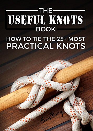 The Useful Knots Book: How to Tie the 25+ Most Practical Knots (Escape, Evasion and Survival Book 3) book cover