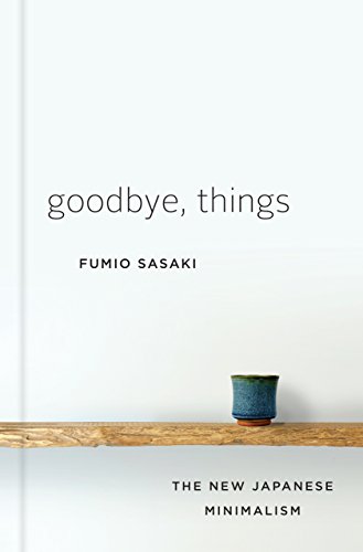 Goodbye, Things: The New Japanese Minimalism book cover