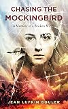 Chasing The Mockingbird A Memoir Of A Broken Mind