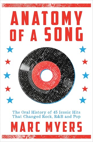 Anatomy of a Song: The Oral History of 45 Iconic Hits That Changed Rock, R&B and Pop book cover