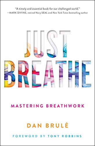 Just Breathe: Mastering Breathwork for Success in Life, Love, Business, and Beyond book cover