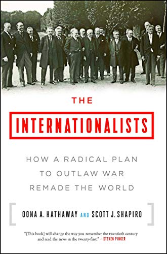 The Internationalists: How a Radical Plan to Outlaw War Remade the World book cover