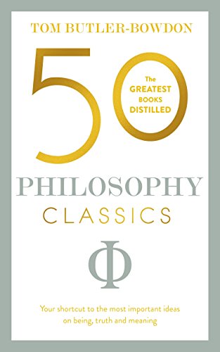 50 Philosophy Classics: Thinking, Being, Acting Seeing - Profound Insights and Powerful Thinking from Fifty Key Books (50 Classics) book cover