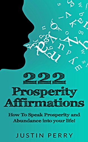 222 Prosperity Affirmations:: How To Speak Prosperity and Abundance into your life! book cover