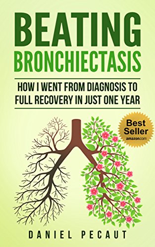 Beating Bronchiectasis: How I Went from Diagnosis to Full Recovery in Just One Year book cover