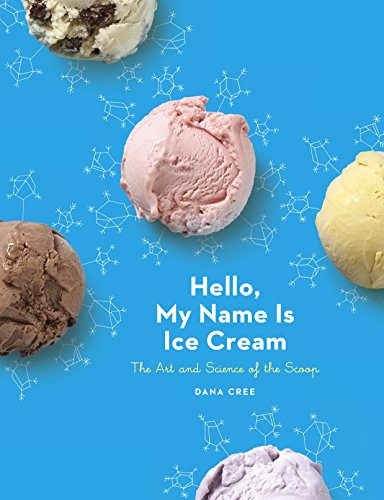 Hello, My Name Is Ice Cream: The Art and Science of the Scoop: A Cookbook book cover