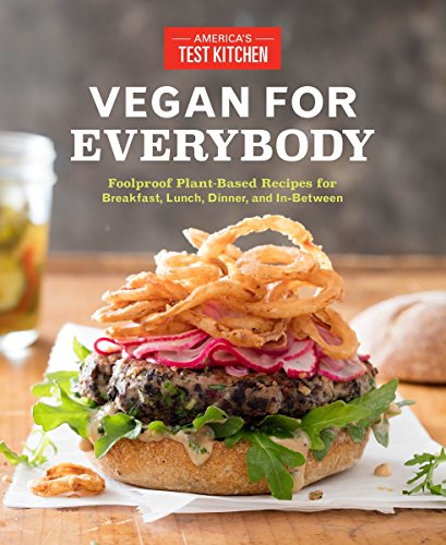 Vegan for Everybody: Foolproof Plant-Based Recipes for Breakfast, Lunch, Dinner, and In-Between book cover