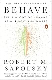 Behave: The Biology of Humans at Our Best and Worst