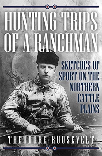 Hunting Trips of a Ranchman & the Wilderness Hunter book cover