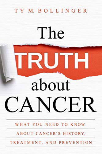 The Truth about Cancer: What You Need to Know about Cancer's History, Treatment, and Prevention book cover