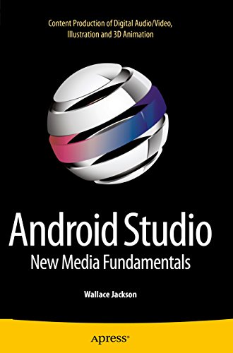 Android Studio New Media Fundamentals: Content Production of Digital Audio/Video, Illustration and 3D Animation book cover
