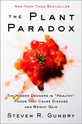 The Plant Paradox: The Hidden Dangers in "Healthy" Foods That Cause Disease and Weight Gain book cover