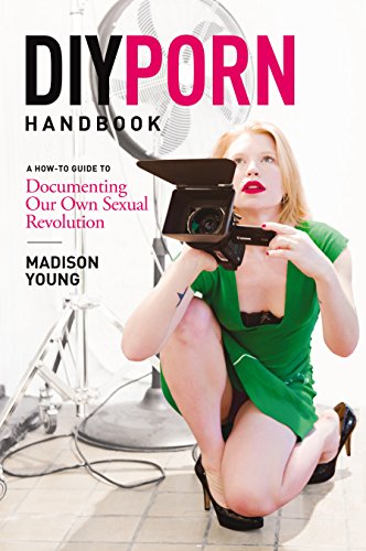 DIY Porn Handbook: A How-To Guide to Documenting Our Own Sexual Revolution book cover