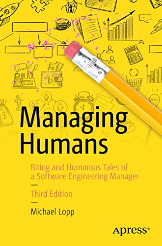Managing Humans: Biting and Humorous Tales of a Software Engineering Manager book cover