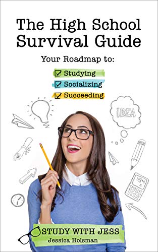 The High School Survival Guide: Your Roadmap to Studying, Socializing & Succeeding book cover