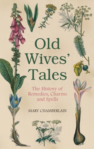 Old Wives' Tales: The History of Remedies, Charms and Spells book cover