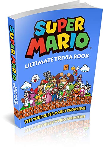 Super Mario: Super Mario Ultimate Trivia Book: Test Your Super Mario Knowledge (200 Questions) (Super Mario, Nintendo, Games, Quiz, Luigi, Super Mario Bros) book cover