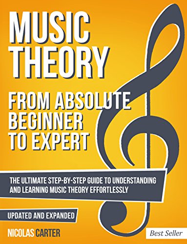 Music Theory: From Beginner to Expert - The Ultimate Step-By-Step Guide to Understanding and Learning Music Theory Effortlessly book cover
