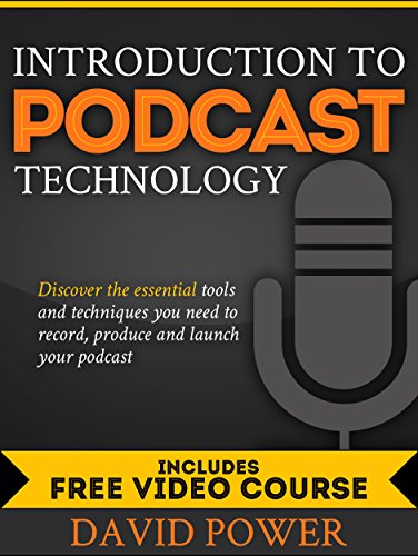 Introduction to Podcast Technology: Discover the essential tools and techniques you need to record, produce and launch your podcast. book cover