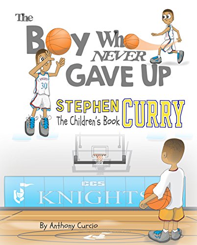 Stephen Curry: The Boy Who Never Gave Up book cover
