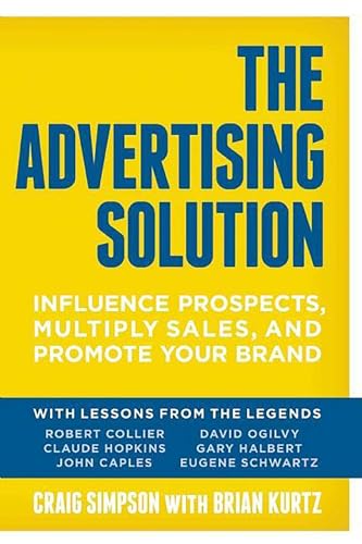The Advertising Solution: Influence Prospects, Multiply Sales, and Promote Your Brand book cover