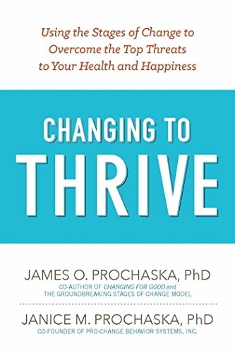 Changing to Thrive: Using the Stages of Change to Overcome the Top Threats to Your Health and Happiness book cover