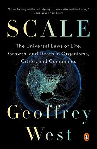 Scale: The Universal Laws of Growth, Innovation, Sustainability, and the Pace of Life in Organisms, Cities, Economies, and Companies book cover
