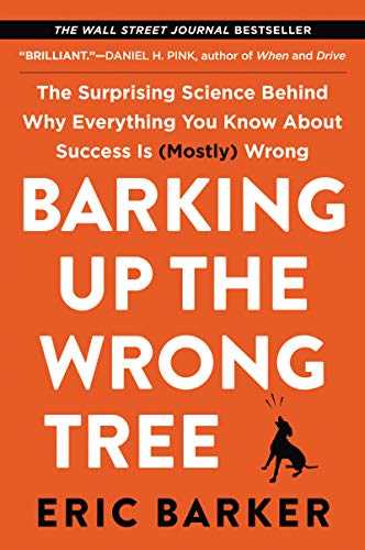Barking Up the Wrong Tree: The Surprising Science Behind Why Everything You Know About Success Is (Mostly) Wrong book cover